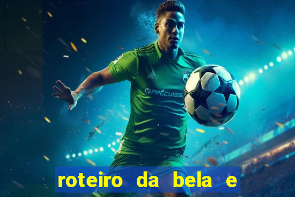 roteiro da bela e a fera